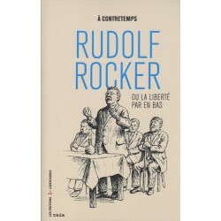 Rudolf Rocker ou la liberté...